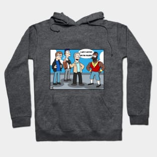 I ain't gettin' on no plane! Hoodie